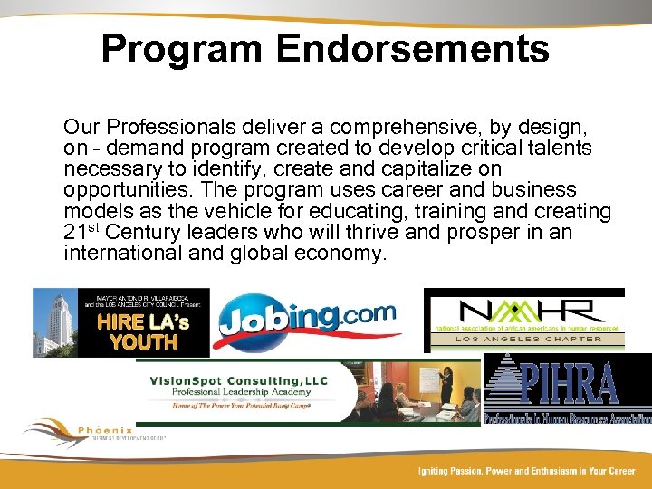 Program Endorsements Our Professionals deliver a comprehensive, by design, on – demand program created