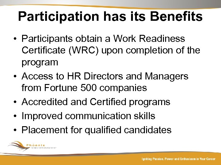 Participation has its Benefits • Participants obtain a Work Readiness Certificate (WRC) upon completion
