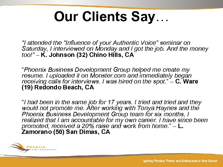 Our Clients Say… “I attended the “Influence of your Authentic Voice” seminar on Saturday,