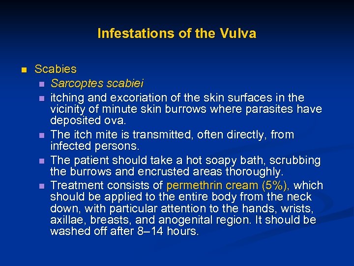 Infestations of the Vulva n Scabies n Sarcoptes scabiei n itching and excoriation of