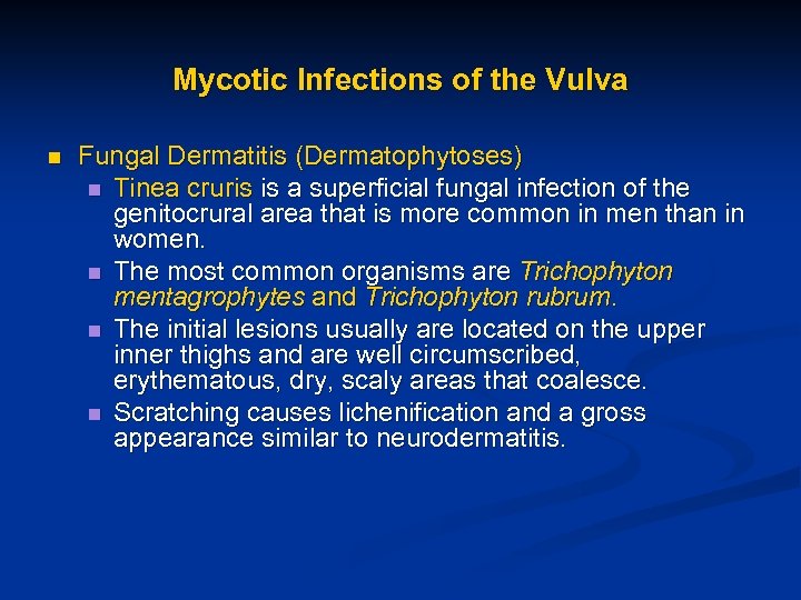Mycotic Infections of the Vulva n Fungal Dermatitis (Dermatophytoses) n Tinea cruris is a