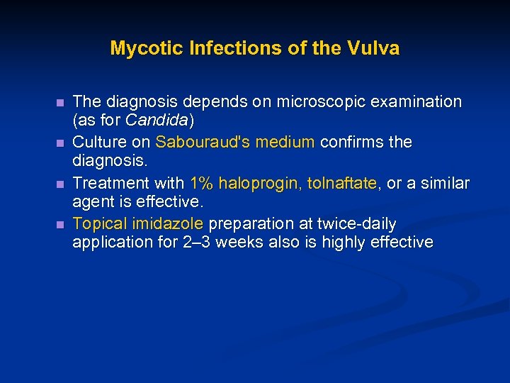 Mycotic Infections of the Vulva n n The diagnosis depends on microscopic examination (as