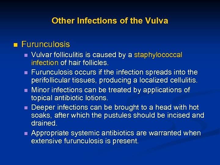Other Infections of the Vulva n Furunculosis n n n Vulvar folliculitis is caused