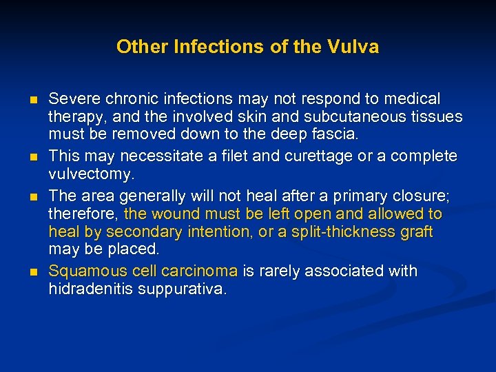 Other Infections of the Vulva n n Severe chronic infections may not respond to