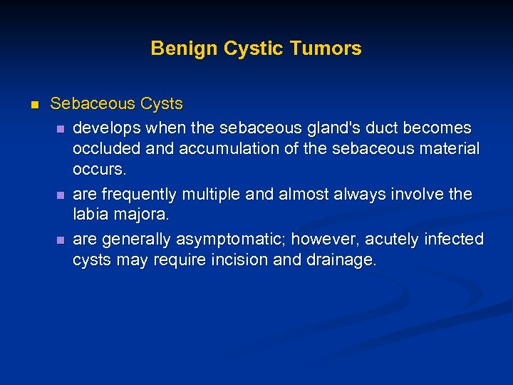 Benign Cystic Tumors n Sebaceous Cysts n develops when the sebaceous gland's duct becomes