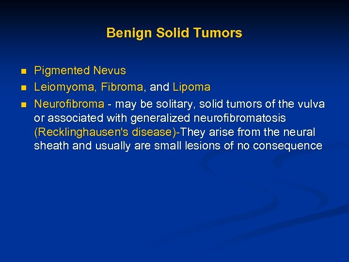 Benign Solid Tumors n n n Pigmented Nevus Leiomyoma, Fibroma, and Lipoma Neurofibroma -