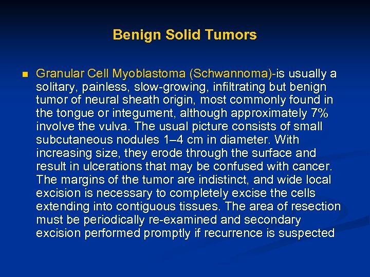 Benign Solid Tumors n Granular Cell Myoblastoma (Schwannoma)-is usually a solitary, painless, slow-growing, infiltrating