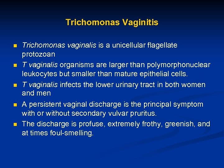 Trichomonas Vaginitis n n n Trichomonas vaginalis is a unicellular flagellate protozoan T vaginalis