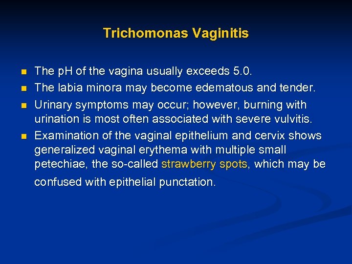 Trichomonas Vaginitis n n The p. H of the vagina usually exceeds 5. 0.