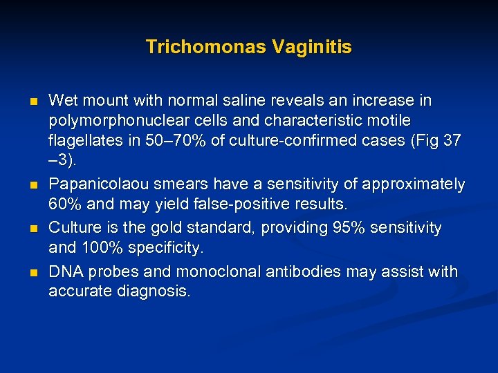 Trichomonas Vaginitis n n Wet mount with normal saline reveals an increase in polymorphonuclear