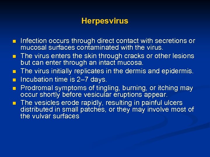 Herpesvirus n n n Infection occurs through direct contact with secretions or mucosal surfaces