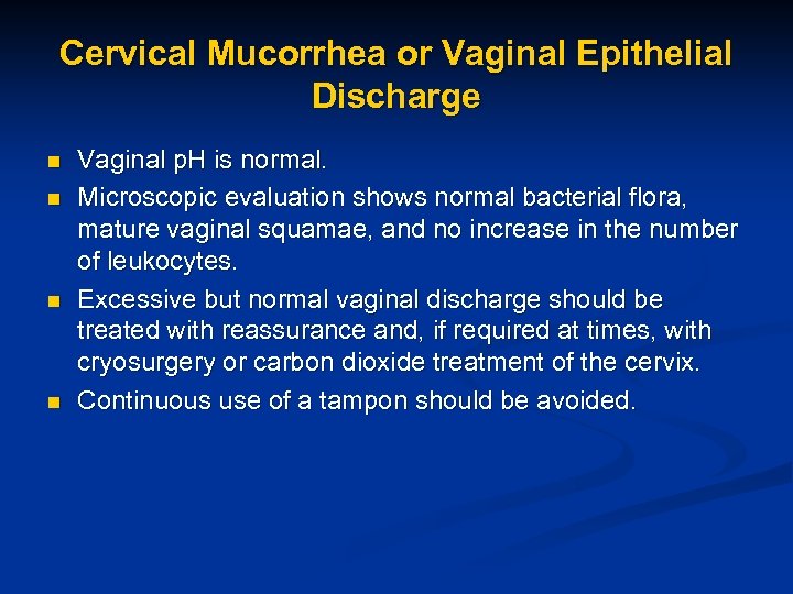 Cervical Mucorrhea or Vaginal Epithelial Discharge n n Vaginal p. H is normal. Microscopic