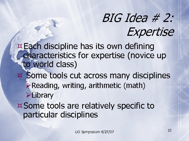BIG Idea # 2: Expertise Each discipline has its own defining characteristics for expertise