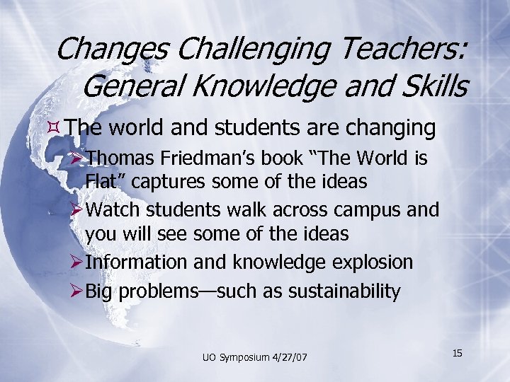 Changes Challenging Teachers: General Knowledge and Skills The world and students are changing ØThomas