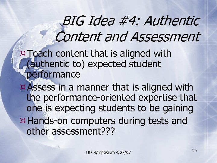 BIG Idea #4: Authentic Content and Assessment Teach content that is aligned with (authentic