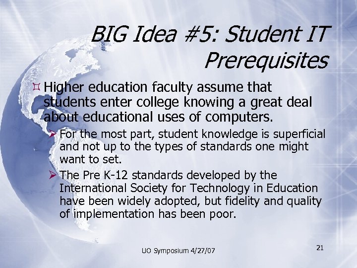 BIG Idea #5: Student IT Prerequisites Higher education faculty assume that students enter college