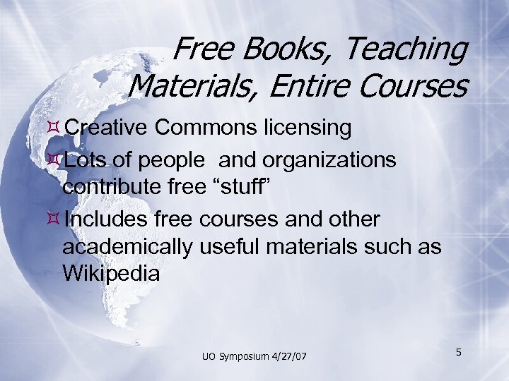 Free Books, Teaching Materials, Entire Courses Creative Commons licensing Lots of people and organizations
