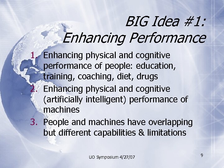 BIG Idea #1: Enhancing Performance 1. Enhancing physical and cognitive performance of people: education,