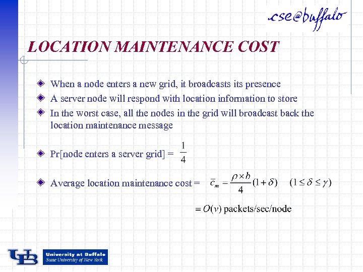 LOCATION MAINTENANCE COST When a node enters a new grid, it broadcasts its presence