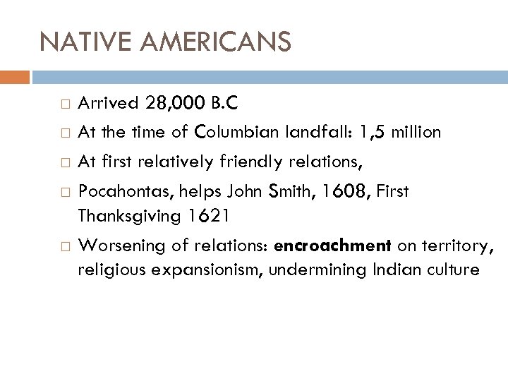 NATIVE AMERICANS Arrived 28, 000 B. C At the time of Columbian landfall: 1,
