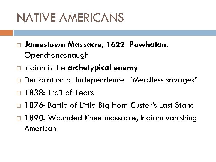 NATIVE AMERICANS Jamestown Massacre, 1622 Powhatan, Openchancanaugh Indian is the archetypical enemy Declaration of