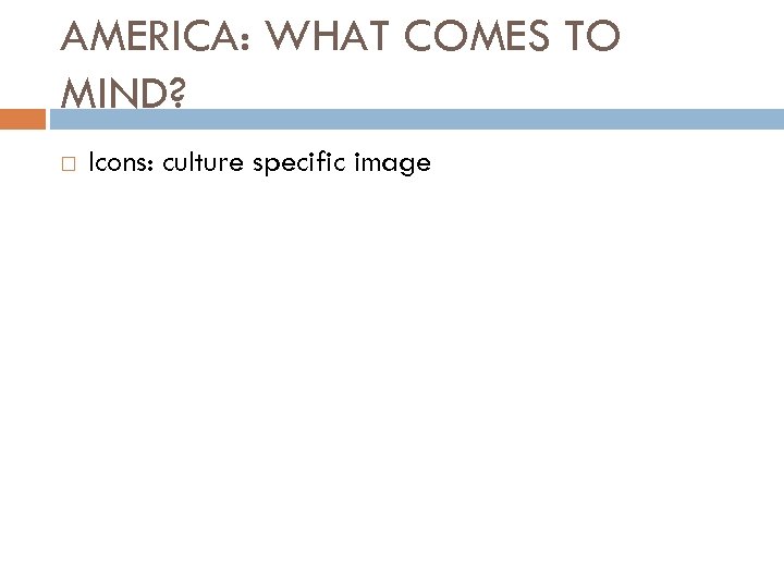 AMERICA: WHAT COMES TO MIND? Icons: culture specific image 