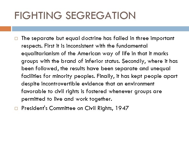 FIGHTING SEGREGATION The separate but equal doctrine has failed in three important respects. First