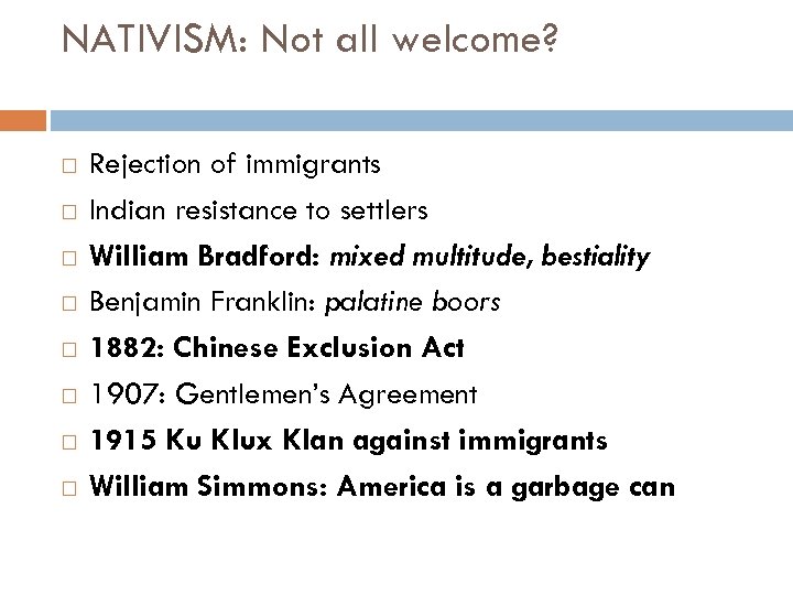 NATIVISM: Not all welcome? Rejection of immigrants Indian resistance to settlers William Bradford: mixed