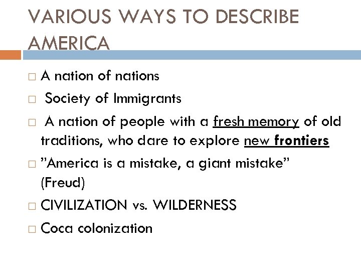 VARIOUS WAYS TO DESCRIBE AMERICA A nation of nations Society of Immigrants A nation