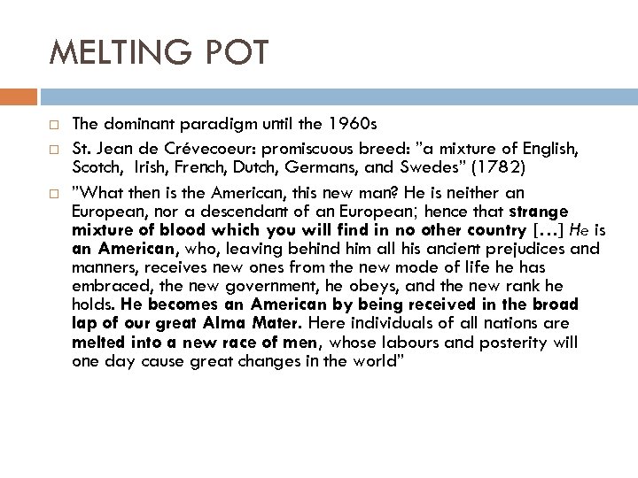 MELTING POT The dominant paradigm until the 1960 s St. Jean de Crévecoeur: promiscuous