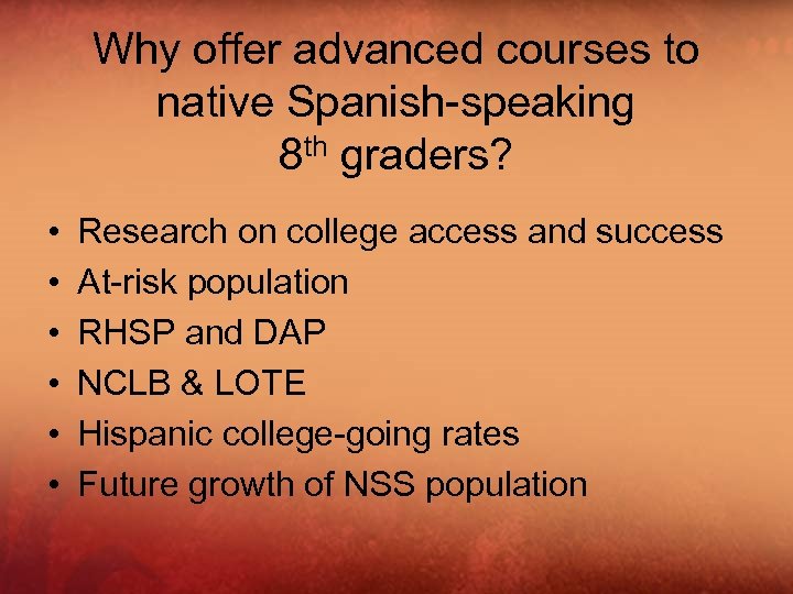 Why offer advanced courses to native Spanish-speaking 8 th graders? • • • Research