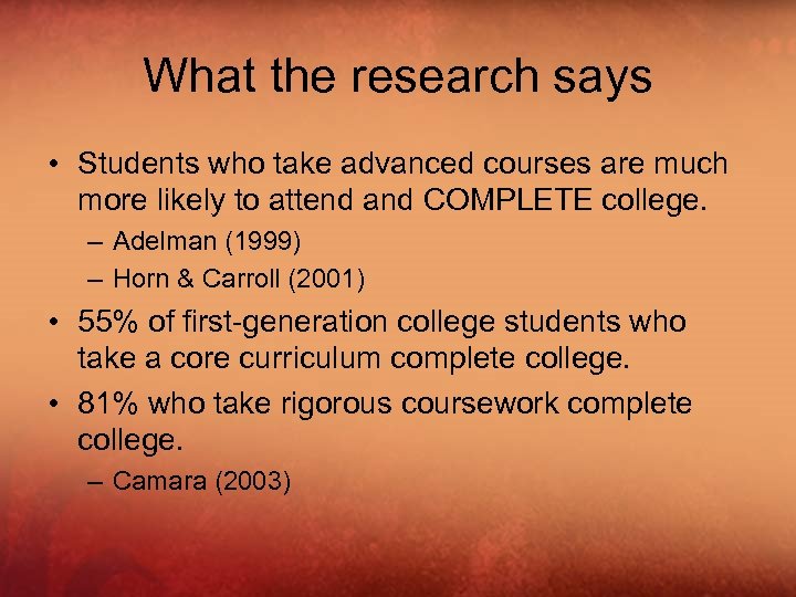 What the research says • Students who take advanced courses are much more likely