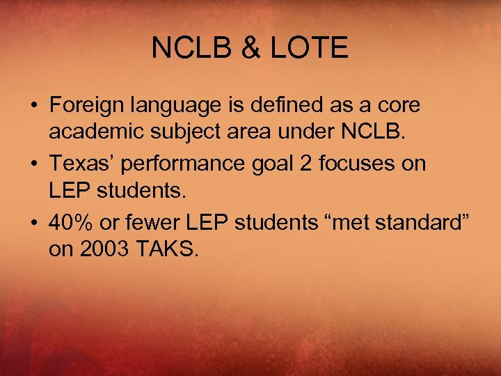 NCLB & LOTE • Foreign language is defined as a core academic subject area