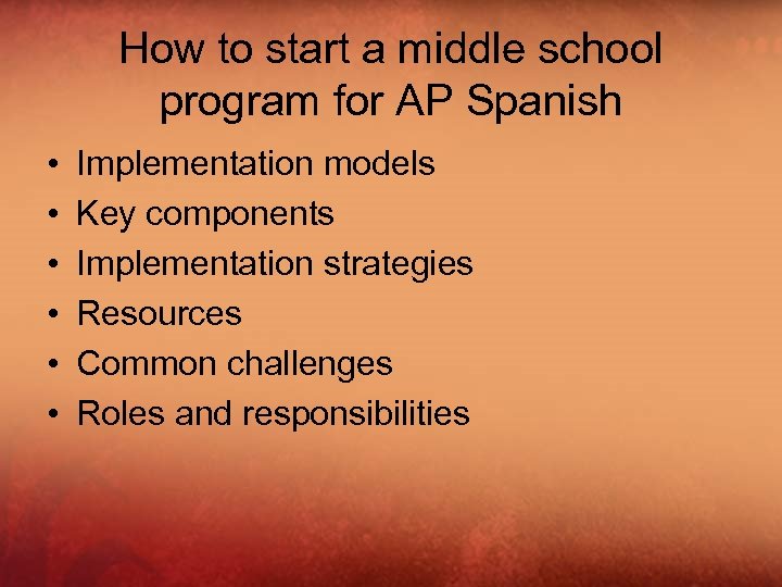 How to start a middle school program for AP Spanish • • • Implementation