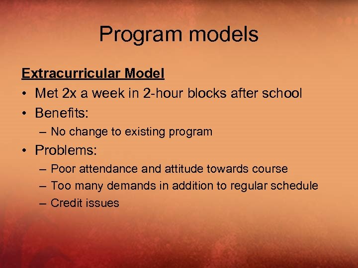 Program models Extracurricular Model • Met 2 x a week in 2 -hour blocks