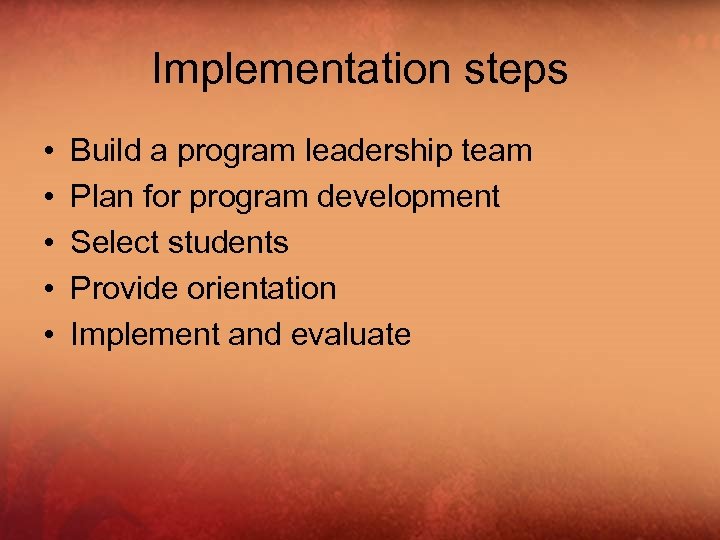 Implementation steps • • • Build a program leadership team Plan for program development