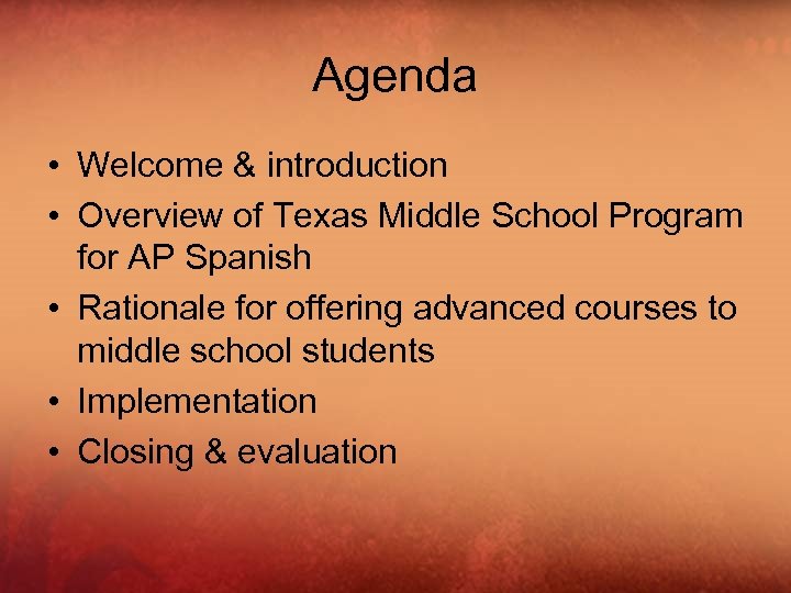 Agenda • Welcome & introduction • Overview of Texas Middle School Program for AP