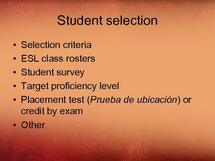 Student selection • • • Selection criteria ESL class rosters Student survey Target proficiency