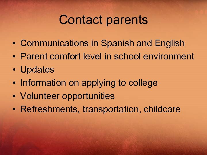 Contact parents • • • Communications in Spanish and English Parent comfort level in