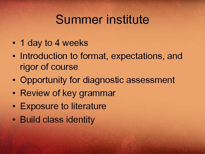 Summer institute • 1 day to 4 weeks • Introduction to format, expectations, and