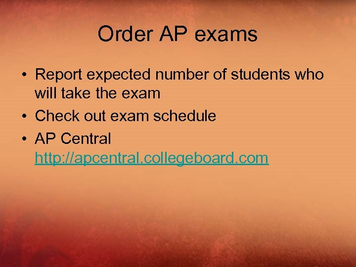 Order AP exams • Report expected number of students who will take the exam