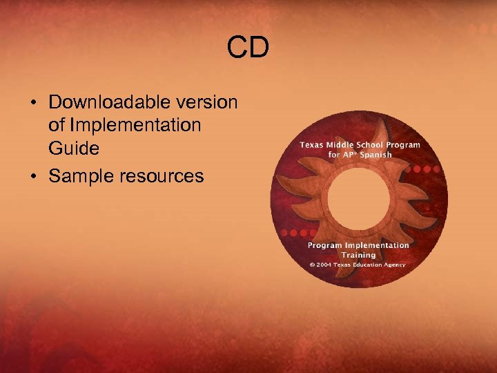 CD • Downloadable version of Implementation Guide • Sample resources 