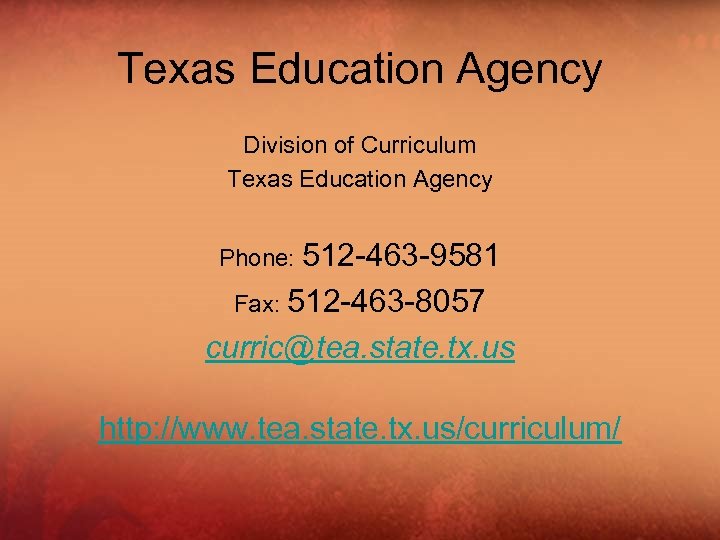 Texas Education Agency Division of Curriculum Texas Education Agency Phone: 512 -463 -9581 Fax: