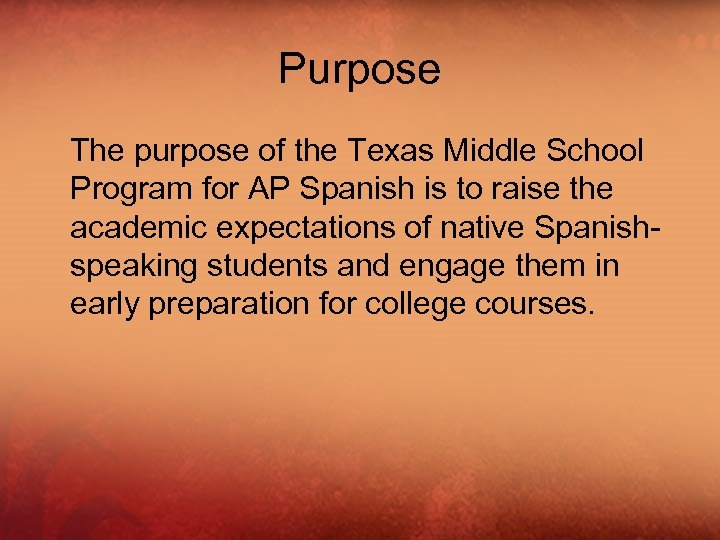 Purpose The purpose of the Texas Middle School Program for AP Spanish is to