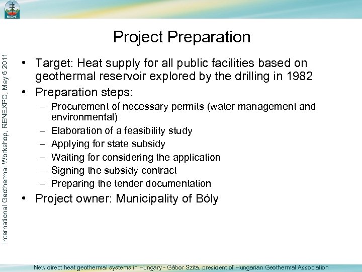 International Geothermal Workshop, RENEXPO, May 6 2011 Project Preparation • Target: Heat supply for