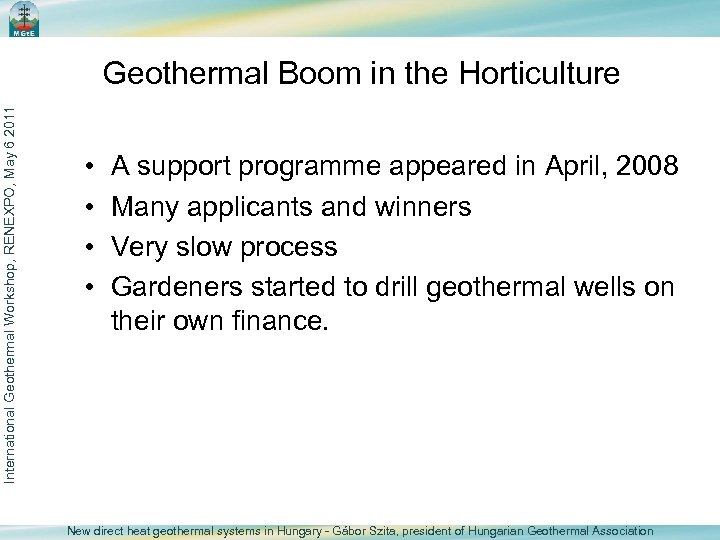 International Geothermal Workshop, RENEXPO, May 6 2011 Geothermal Boom in the Horticulture • •