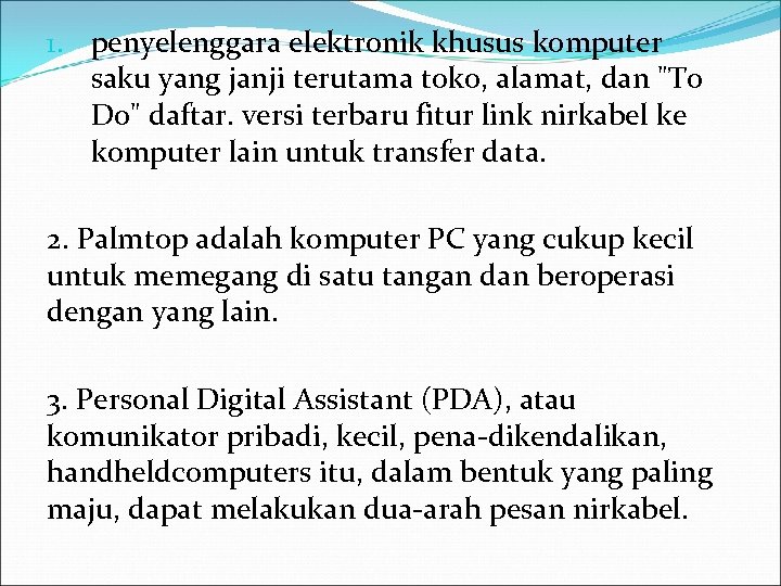 1. penyelenggara elektronik khusus komputer saku yang janji terutama toko, alamat, dan "To Do"