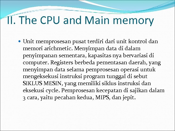 II. The CPU and Main memory Unit memprosesan pusat terdiri dari unit kontrol dan