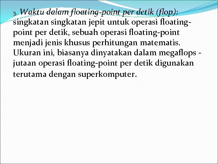 3. Waktu dalam floating-point per detik (flop): singkatan jepit untuk operasi floatingpoint per detik,