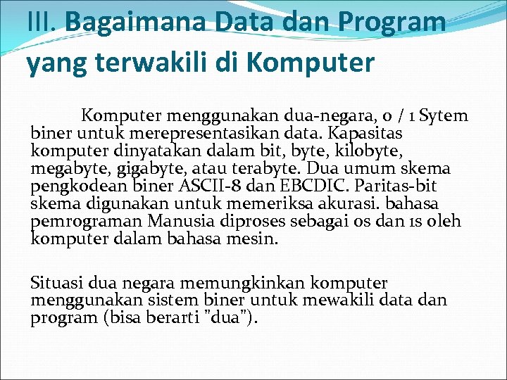 III. Bagaimana Data dan Program yang terwakili di Komputer menggunakan dua-negara, 0 / 1